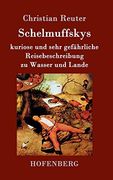 Schelmuffskys Kuriose und Sehr Gefährliche Reisebeschreibung zu Wasser und Lande (en Alemán)