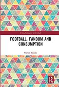 Football, Fandom and Consumption (Critical Research in Football) (en Inglés)