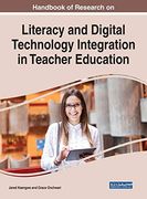 Handbook of Research on Literacy and Digital Technology Integration in Teacher Education (Advances in Educational Marketing, Administration, and Leadership) 