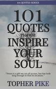 101 Quotes That Will Inspire Your Soul: Awaken the Spark Within