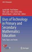 Uses of Technology in Primary and Secondary Mathematics Education: Tools, Topics and Trends (Icme-13 Monographs) (en Inglés)