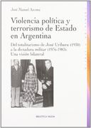 Violencia Política y Terrorismo de Estado en Argentina. Del Totalitarismo de José Uriburu (1930) a la Dictadura Militar (1976-1983). Una Visión Bilateral