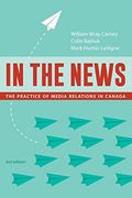 In the News, 3rd Edition: The Practice of Media Relations in Canada (en Inglés)