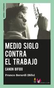Medio Siglo Contra el Trabajo. Canon Bifido