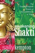 awakening shakti: the transformative power of the goddesses of yoga (en Inglés)