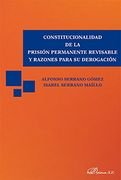 Constitucionalidad de la prisión permanente revisable y razones para su derogación.
