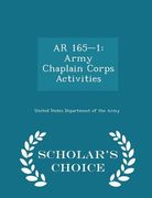 AR 165-1: Army Chaplain Corps Activities - Scholar's Choice Edition (en Inglés)