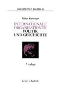 Internationale Organisationen -- Politik Und Geschichte: Europäische Und Weltweite Zwischenstaatliche Zusammenschlüsse (en Alemán)