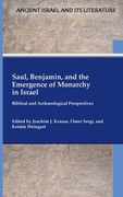 Saul, Benjamin, and the Emergence of Monarchy in Israel: Biblical and Archaeological Perspectives (Ancient Israel and its Literature) (en Inglés)