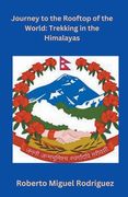 Journey to the Rooftop of the World: Trekking the Himalayas (en Inglés)
