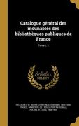 Catalogue général des incunables des bibliothèques publiques de France; Tome t. 2 (en Francés)