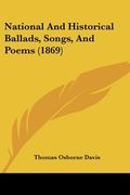 national and historical ballads, songs, and poems (1869) (en Inglés)