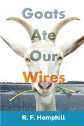 Goats Ate Our Wires: Stories of Travel for Business and Pleasure (en Inglés)
