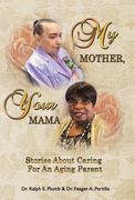 My Mother, Your Mama: Stories About Caring for an Aging Parent (en Inglés)