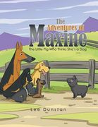 The Adventures of Maxine: The Little Pig Who Thinks She'S a Dog (en Inglés)