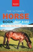 Horses: The Ultimate Horse Book for Kids:100+ Amazing Horse & Pony Facts, Photos, Quiz & More (en Inglés)