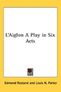 l'aiglon a play in six acts