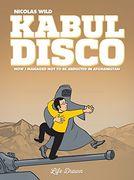 Kabul Disco #1: How i Managed not to be Abducted in Afghanistan