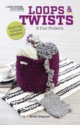 Loops & Twists--Knitting Without Needles: 6 Fun Projects (en Inglés)