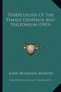 tuberculosis of the female genitalia and peritoneum (1903) (en Inglés)
