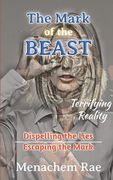 The Mark of the Beast: Dispelling the Lies & Escaping the Mark (en Inglés)