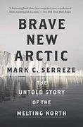 Brave new Arctic: The Untold Story of the Melting North (Science Essentials) (en Inglés)