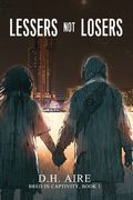 Lessers Not Losers: Bred in Captivity, Book 1 (en Inglés)
