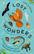 Lost Wonders: 10 Tales of Extinction From the 21St Century (en Inglés)