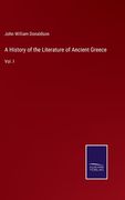 A History of the Literature of Ancient Greece: Vol. I