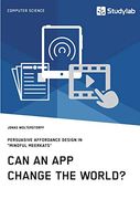 Can an app Change the World? Persuasive Affordance Design in "Mindful Meerkats"