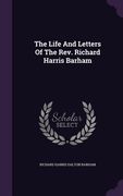 The Life And Letters Of The Rev. Richard Harris Barham