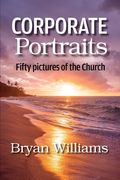Corporate Portraits: Fifty Pictures of the Church (en Inglés)