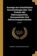Auszüge Aus Gerichtlichen Entscheidungen Betr. Den Verkehr Mit Nahrungsmitteln, Genussmitteln Und Gebrauchsgegenständen; Volume 7 (en Inglés)
