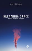 Breathing Space: The Natural and Unnatural History of Air (en Inglés)
