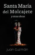 Santa María del Molcajete y otras obras