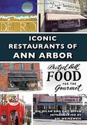 Iconic Restaurants of Ann Arbor (Images of America)