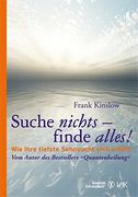 Suche Nichts - Finde Alles! Wie Ihre Tiefste Sehnsucht Sich Erfüllt (in German)