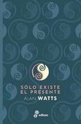 Solo Existe el Presente