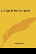 Du Jeu Et Du Pari (1878) (en Francés)
