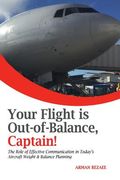 Your Flight is Out-of-Balance, Captain!: The Role of Effective Communication in Today's Aircraft Weight & Balance Planning (en Inglés)