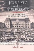 louis xiv and the parlements: the assertion of royal authority (en Inglés)