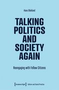 Talking Politics and Society Again: Reengaging With Fellow Citizens (Kultur und Soziale Praxis) (en Inglés)