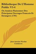 bibliotheque de l'homme public v3-4: ou analyse raisonnee des principaux ouvrages francois et etrangers (1791) (en Inglés)