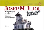 Josep M.Jujol.L'Arquitectura Amagada (Vides i llegats)