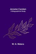 Jerome Cardan: A Biographical Study (en Inglés)