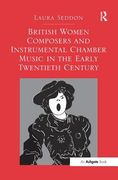 British Women Composers and Instrumental Chamber Music in the Early Twentieth Century. Laura Seddon (en Inglés)