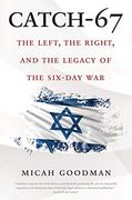 Catch-67: The Left, the Right, and the Legacy of the Six-Day war (en Inglés)