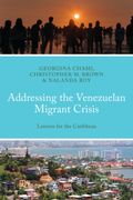 Addressing the Venezuelan Migrant Crisis. Lessons for the Caribbean