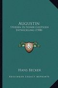 Augustin: Studien Zu Seiner Geistigen Entwicklung (1908) (in German)