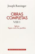 Obras Completas de Joseph Ratzinger Viii/1: Iglesia, Signo Entre los Pueblos